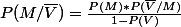 P(M/\bar{V})=\frac{P(M)*P(\bar{V}/M)}{1-P(V)}